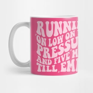 Running On Low Tire Pressure And Five Miles Till Empty Shirt Gift For Mom, Humorous Mother Shirt, Funny Girl Shirt Sarcastic Gift For Sister Mug